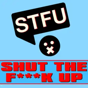 Shut the Fuck Up (Mouth to Mouth Short Cut)