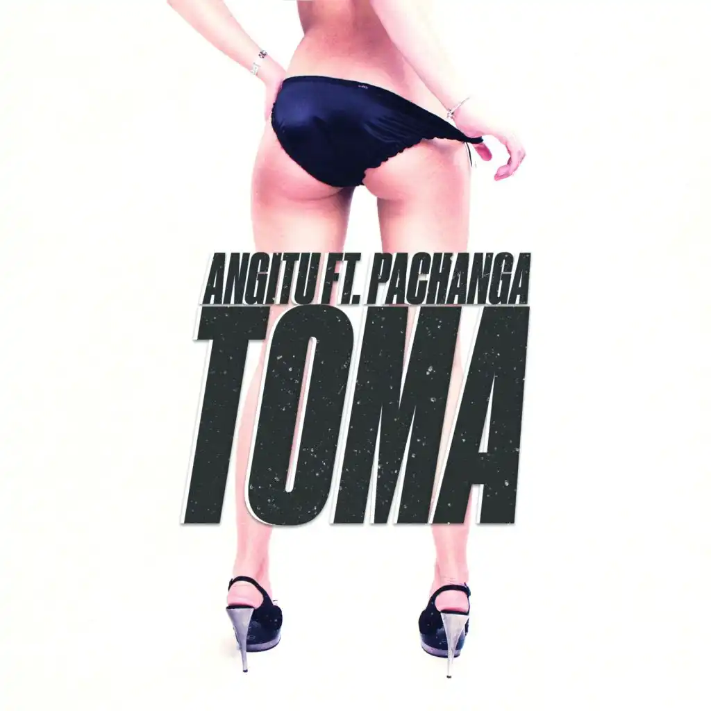 Toma (Radio Edit) [feat. Pachanga]