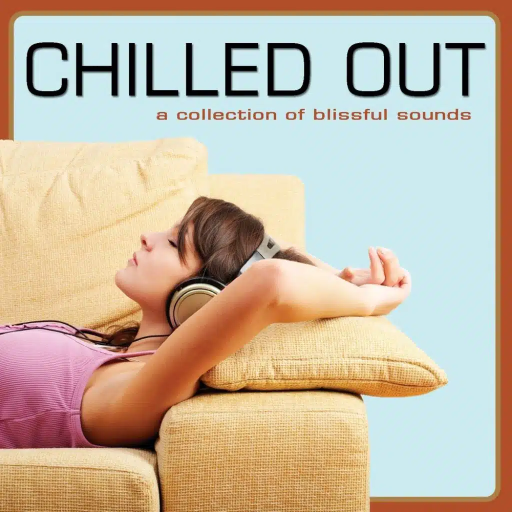 Chilled Out (a Collection Of Blissful Sounds)