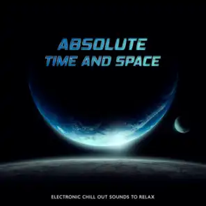 Absolute Time and Space - Electronic Chill Out Sounds to Relax