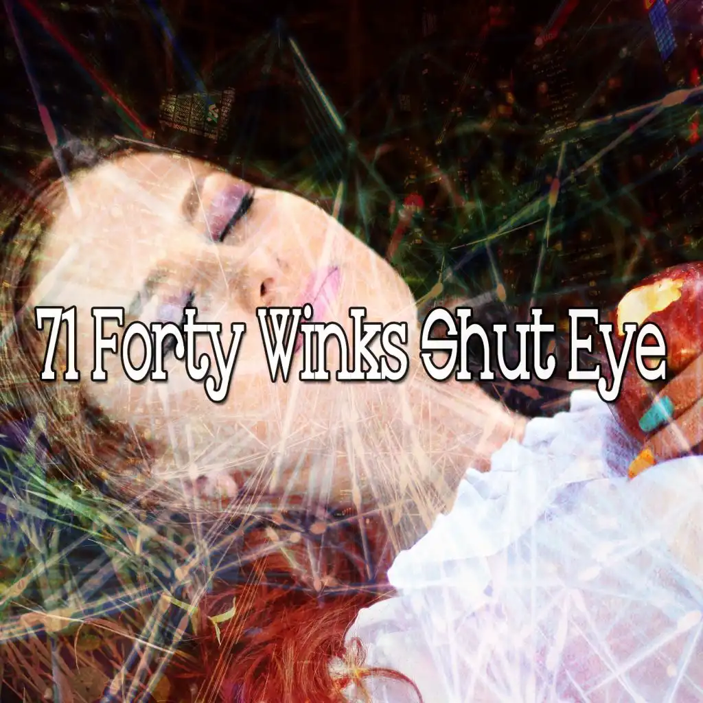71 Forty Winks Shut Eye