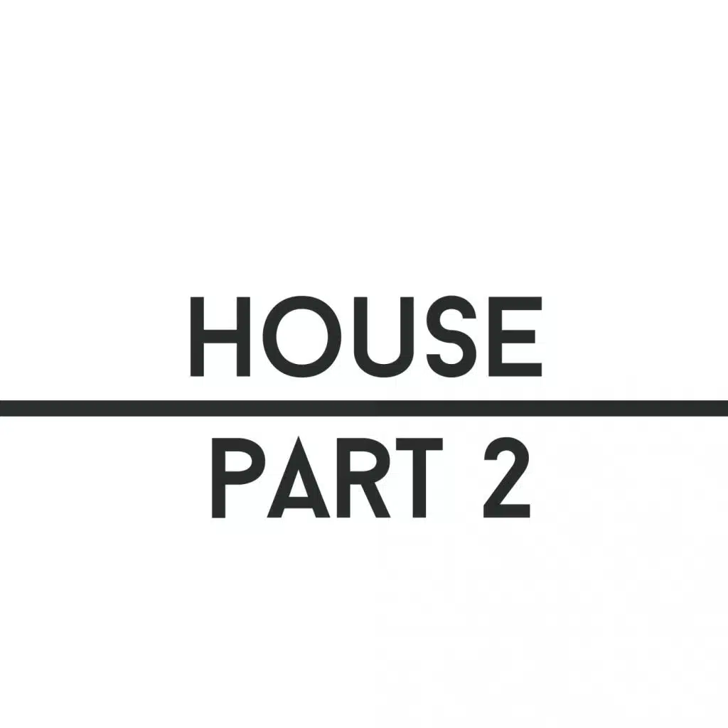 House, Pt. 2