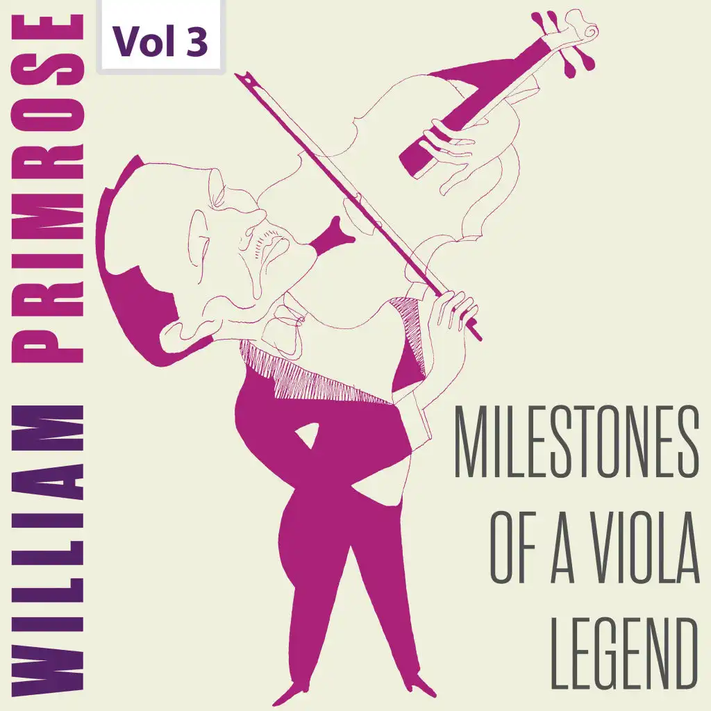 Milestones of a Viola Legend: William Primrose, Vol. 3