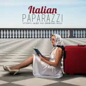 Italian Paparazzi: Uptempo Jazz and Cocktail Music