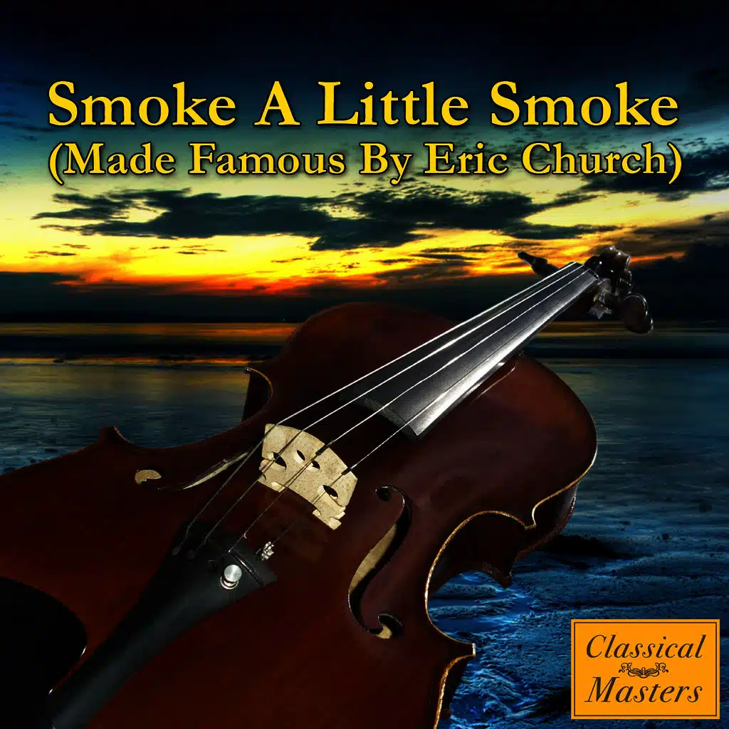Smoke A Little Smoke (Made Famous by Eric Church)