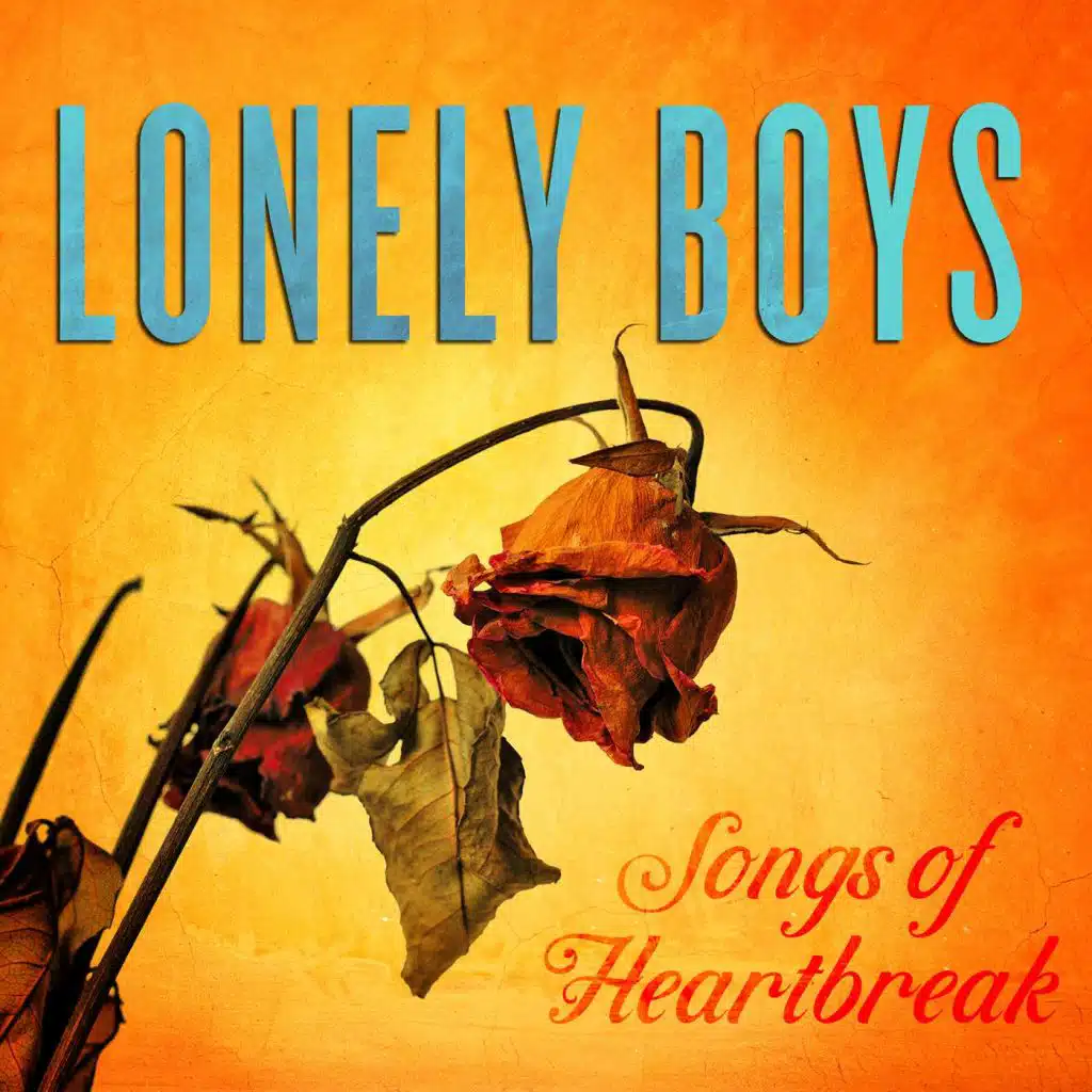 Lonely Boys: Songs of Heartbreak