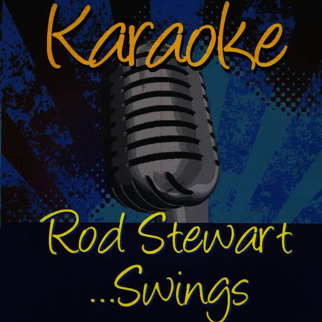 Karaoke - Rod Stewart…Swings