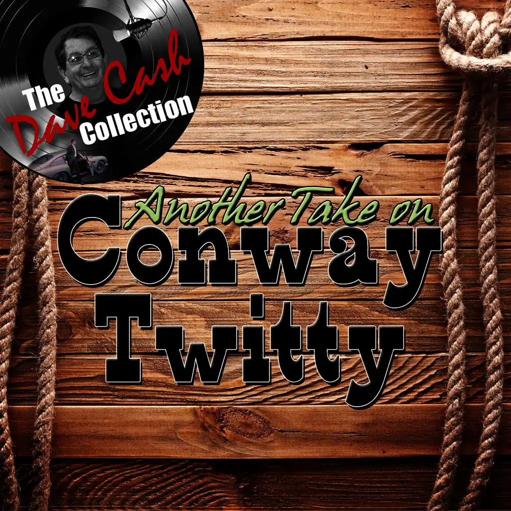 Another Take On Conway Twitty - [The Dave Cash Collection]