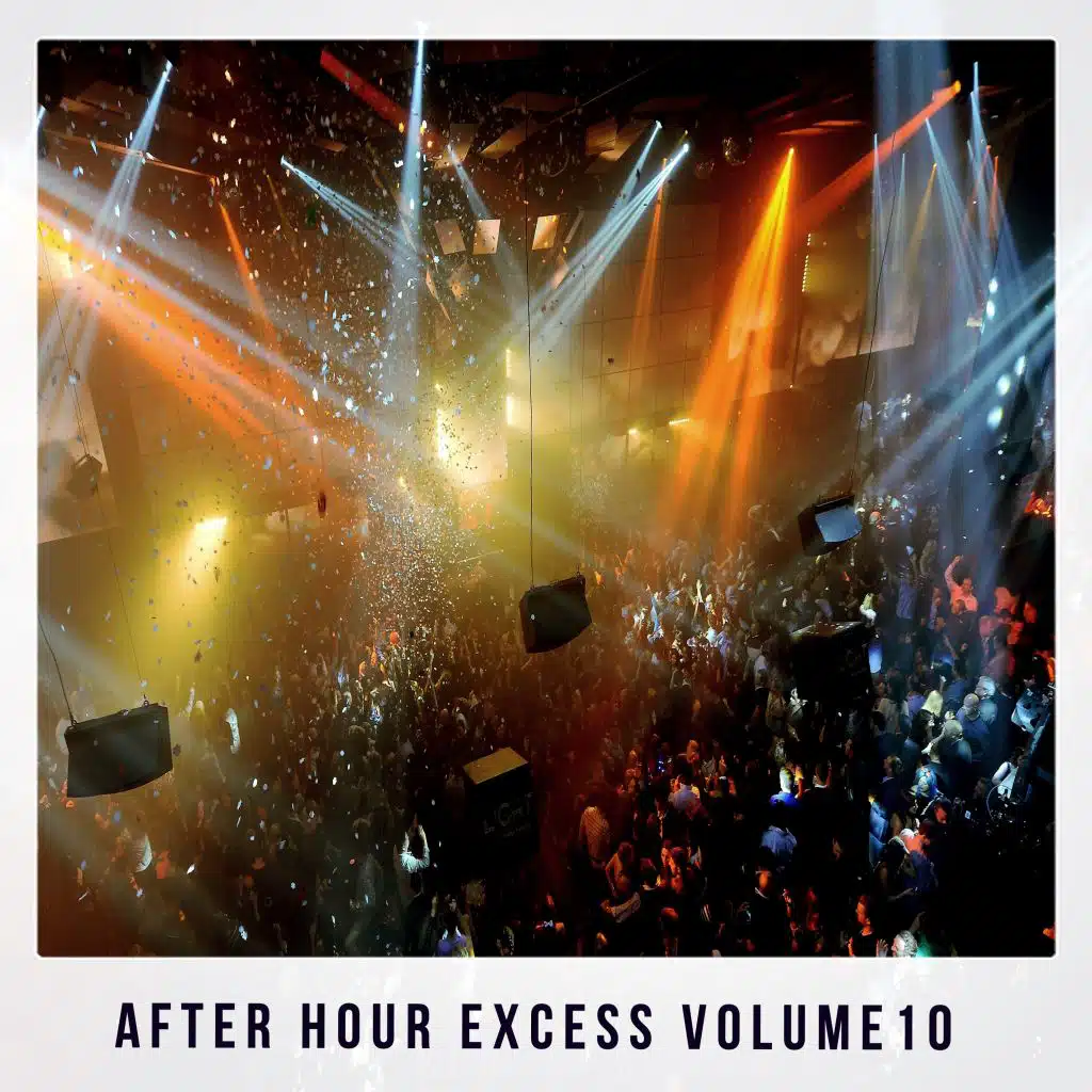 After Hour Excess, Vol.10 (Best Clubbing After Hour Tracks)
