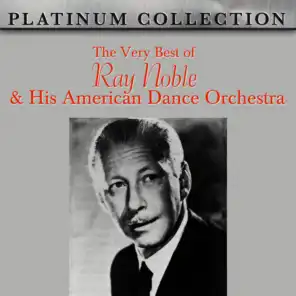 The Very Best of Ray Noble & His American Dance Orchestra
