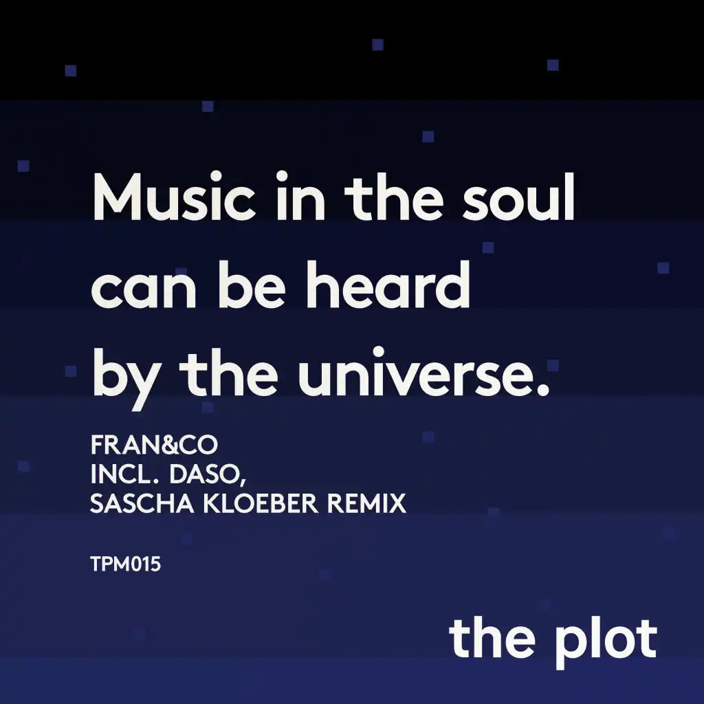 Music In The Soul Can Be Heard By The Universe