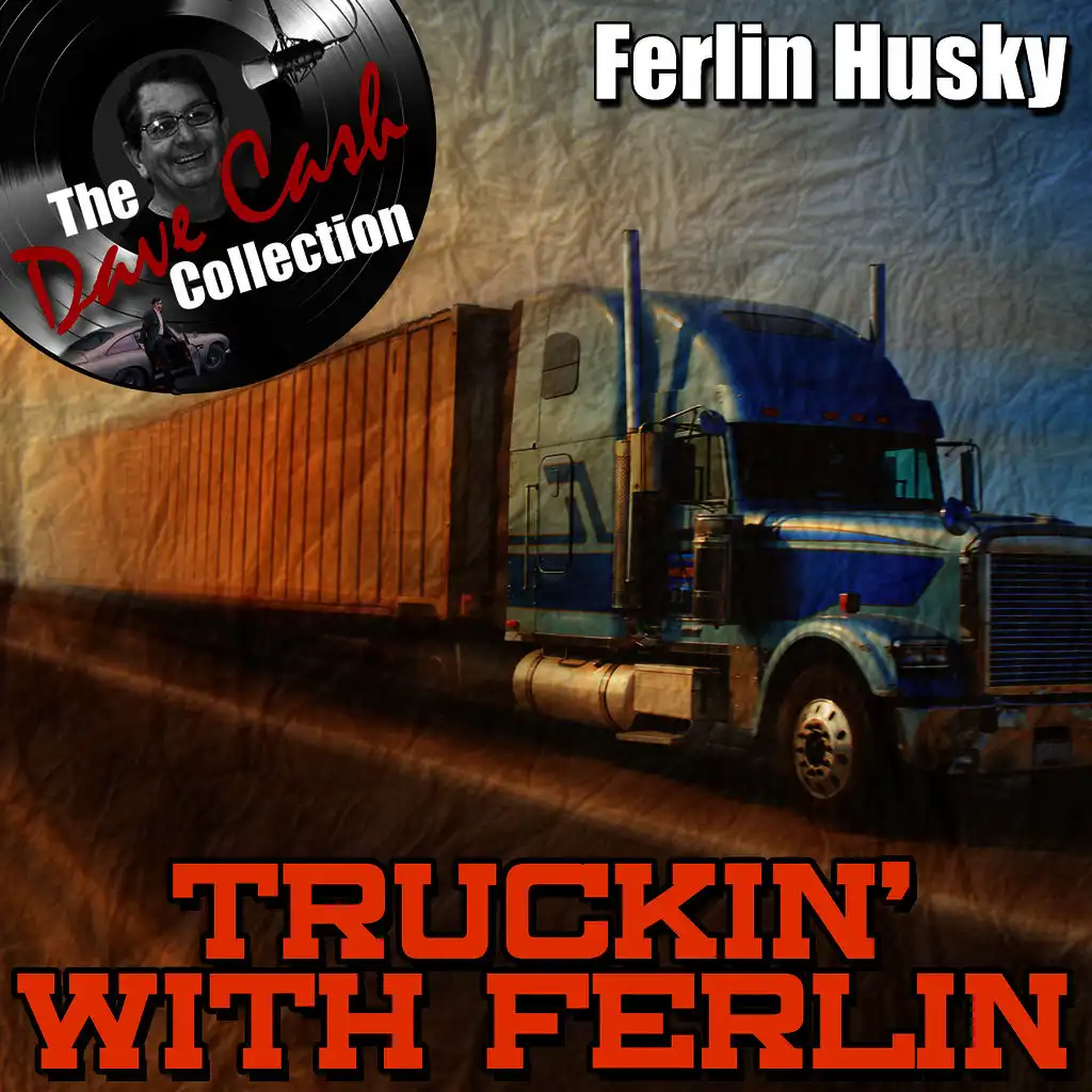 Truckin' With Ferlin - [The Dave Cash Collection]