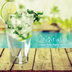 Caipirinha: Latin Pool Party 2020 (Pop Edition)