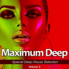 Maximum Deep, Vol. 3 (Special Deep-House Selection)