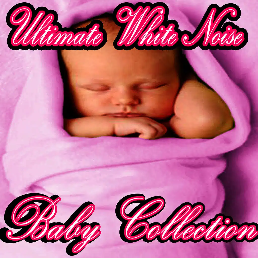 Ultimate White Noise Baby Sleep Collection