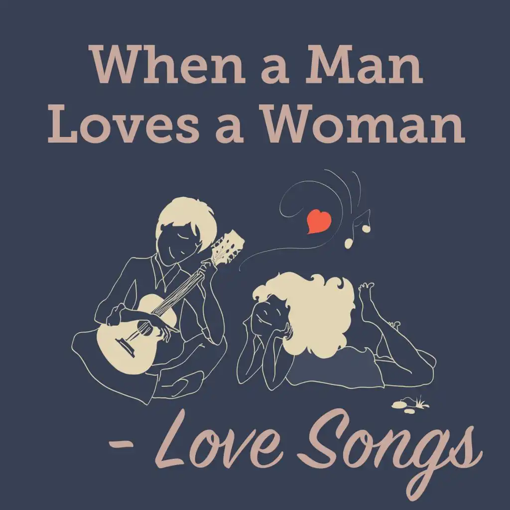 When a Man Loves a Woman - Love Songs