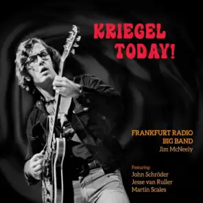 Kriegel Today! (feat. John Schröder, Jesse van Ruller & Martin Scales)