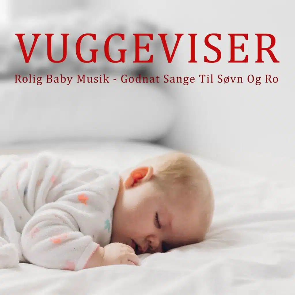 Vuggeviser - Rolig Baby Musik - Godnat Sange Til Søvn Og Ro