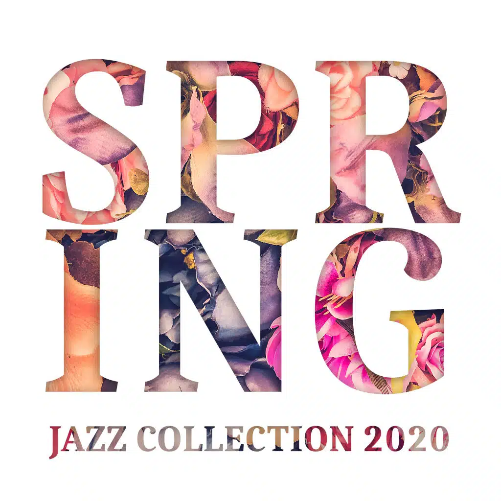 Spring Jazz Collection 2020 – Relaxing Instrumental Background Music