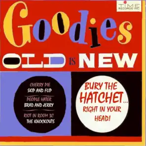 Goodies Old Is New: Bury The Hatchet - Right In Your Head