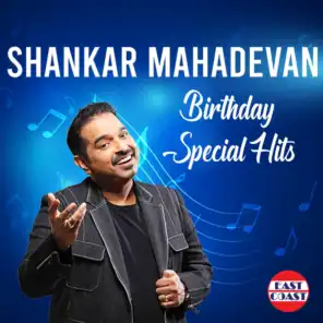 Shankar Mahadevan Birthday Special Hits