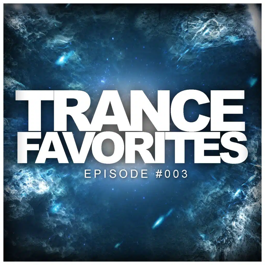 Trance Favorites Episode #003