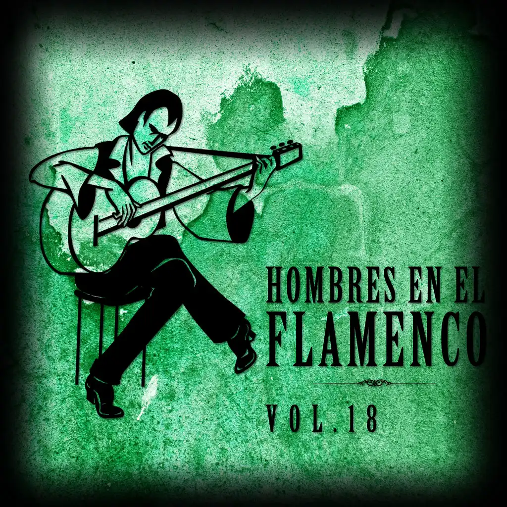 Hombres en el Flamenco Vol.18 (Edición Remasterizada)