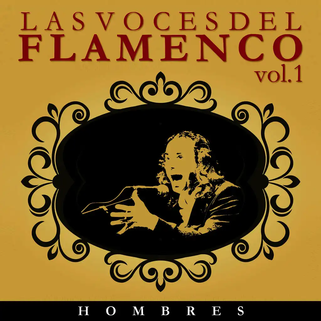 Las Voces del Flamenco - Hombres  Vol.1 (Edición Remasterizada)
