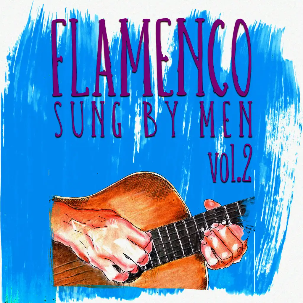 Flamenco Sung By Men Vol.2 (Remastered Edition)