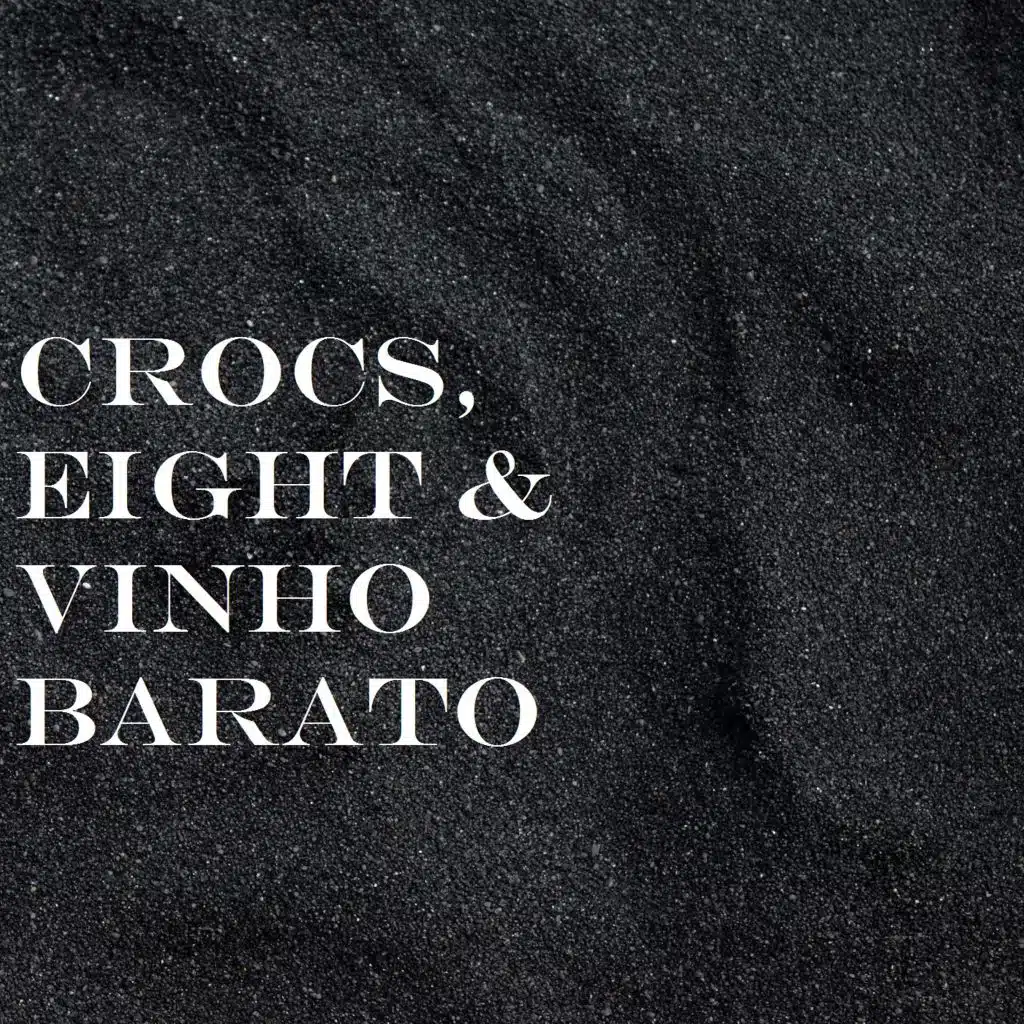 Crocs, Eight & Vinho Barato (Remastered)
