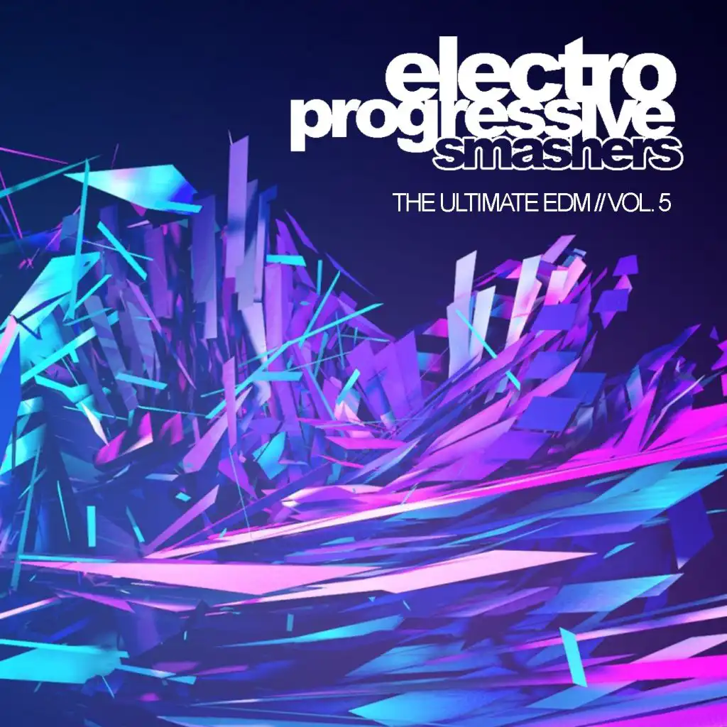 Electro Progressive Smashers, Vol. 5: The Ultimate EDM