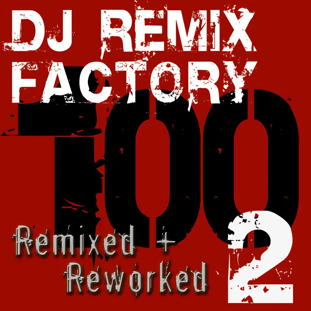 DJ ReMix Factory – 100 ReMixed + ReWorked – Volume 2