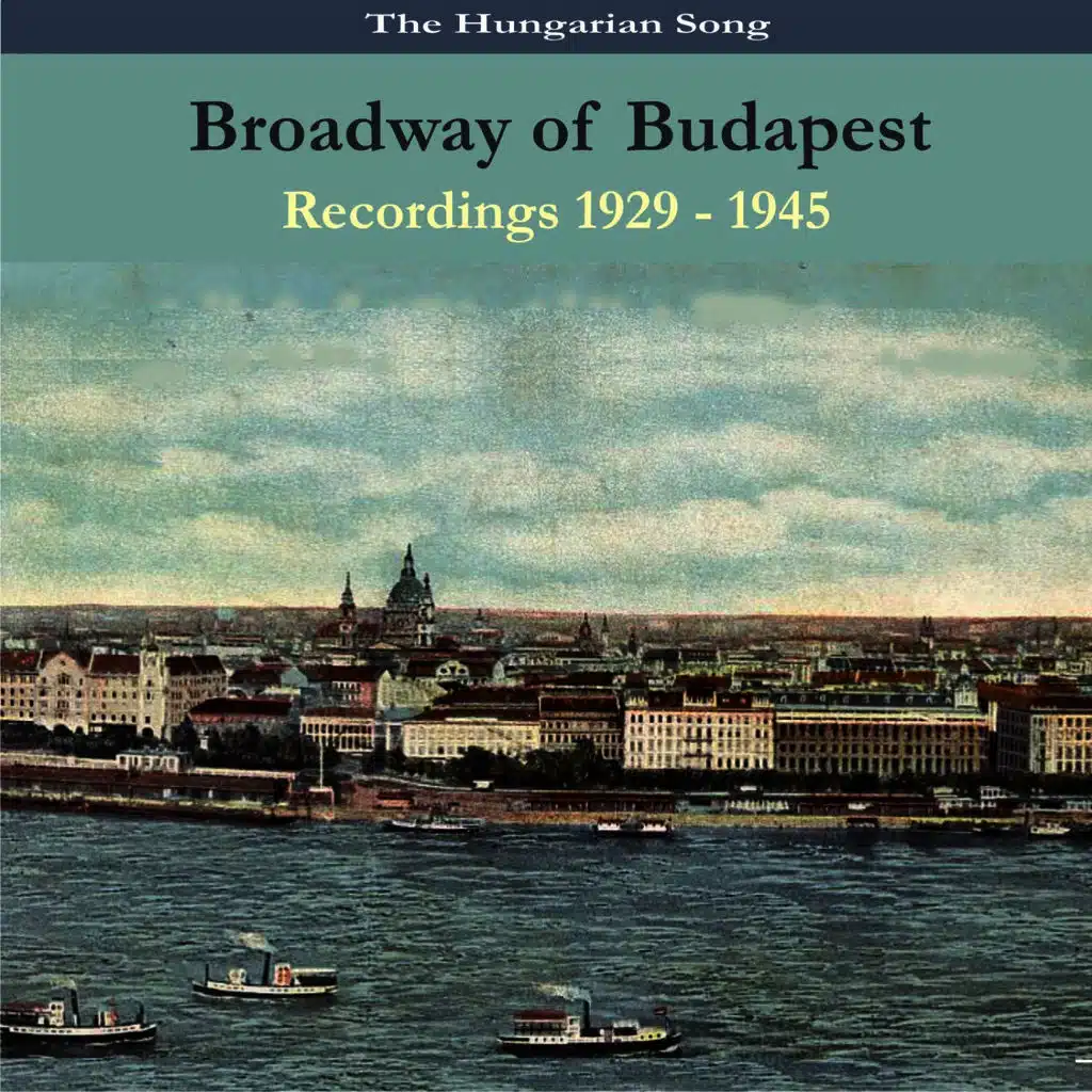 The Hungarian Song / "Broadway of Budapest" /Recordings 1929- 1945
