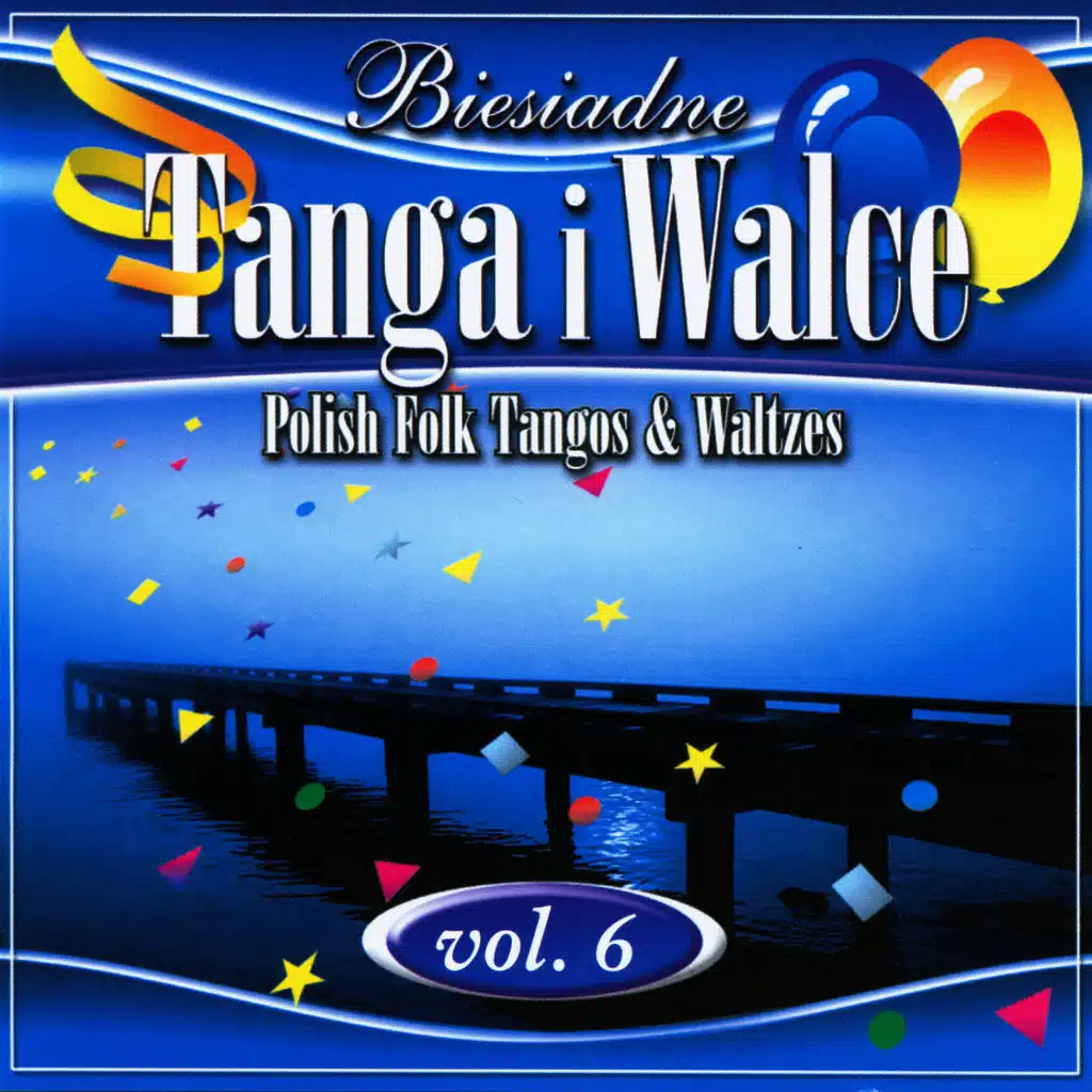 Polish Folk Tangos and Waltzes vol. 6 (Biesiadne Tanga i Walce 6)