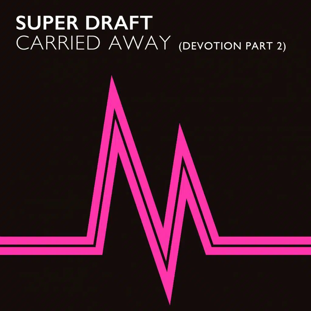 Carried Away (Devotion Part 2) (Radio Edit)