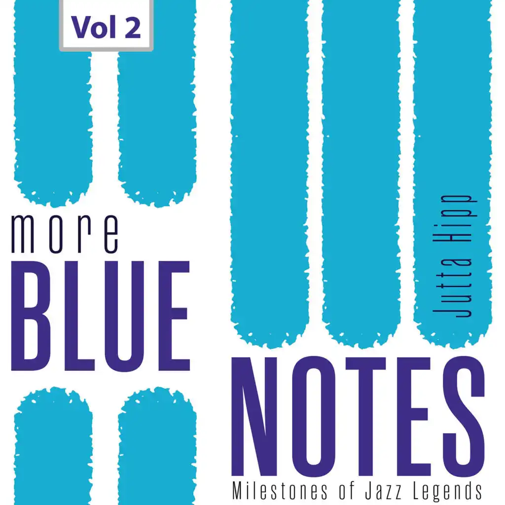 Milestones of Jazz Legends More Blue Notes: Jutta Hipp, Vol. 2