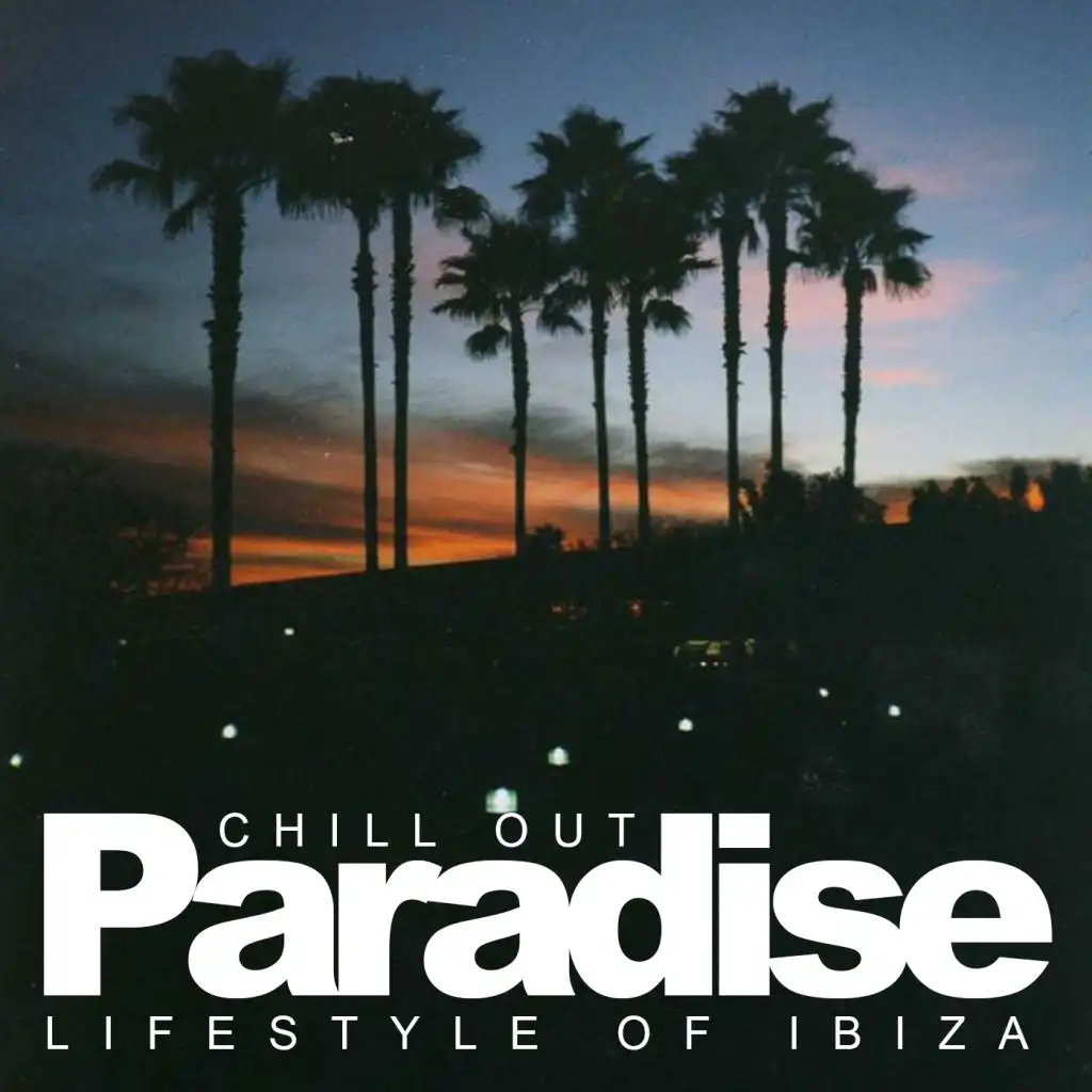 Chill Out Paradise: Lifestyle Of Ibiza