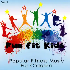 Fun Fit Kids - Popular Fitness Music for Children, Vol. 1