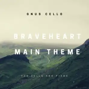 Braveheart Main Theme (For Cello and Piano)