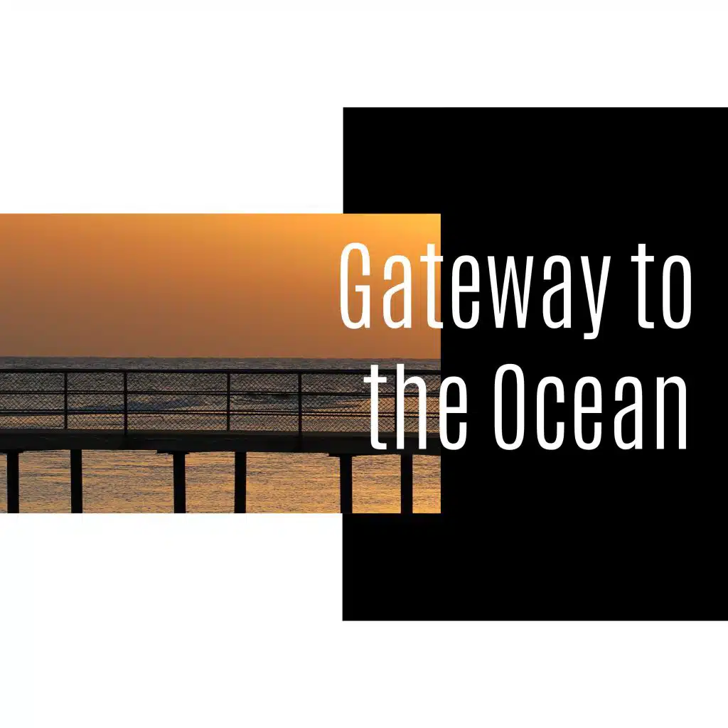Gateway to the Ocean