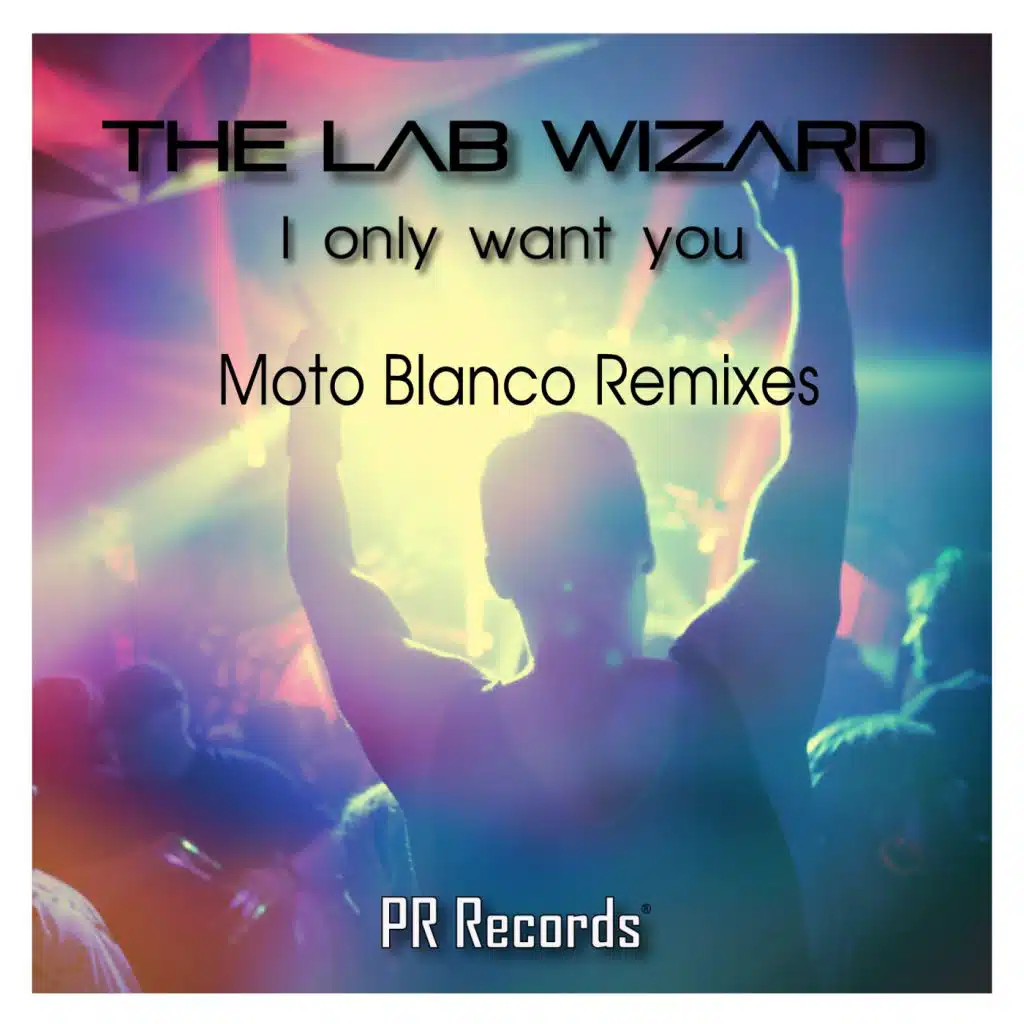 I Only Want You (Moto Blanco Club Mix)