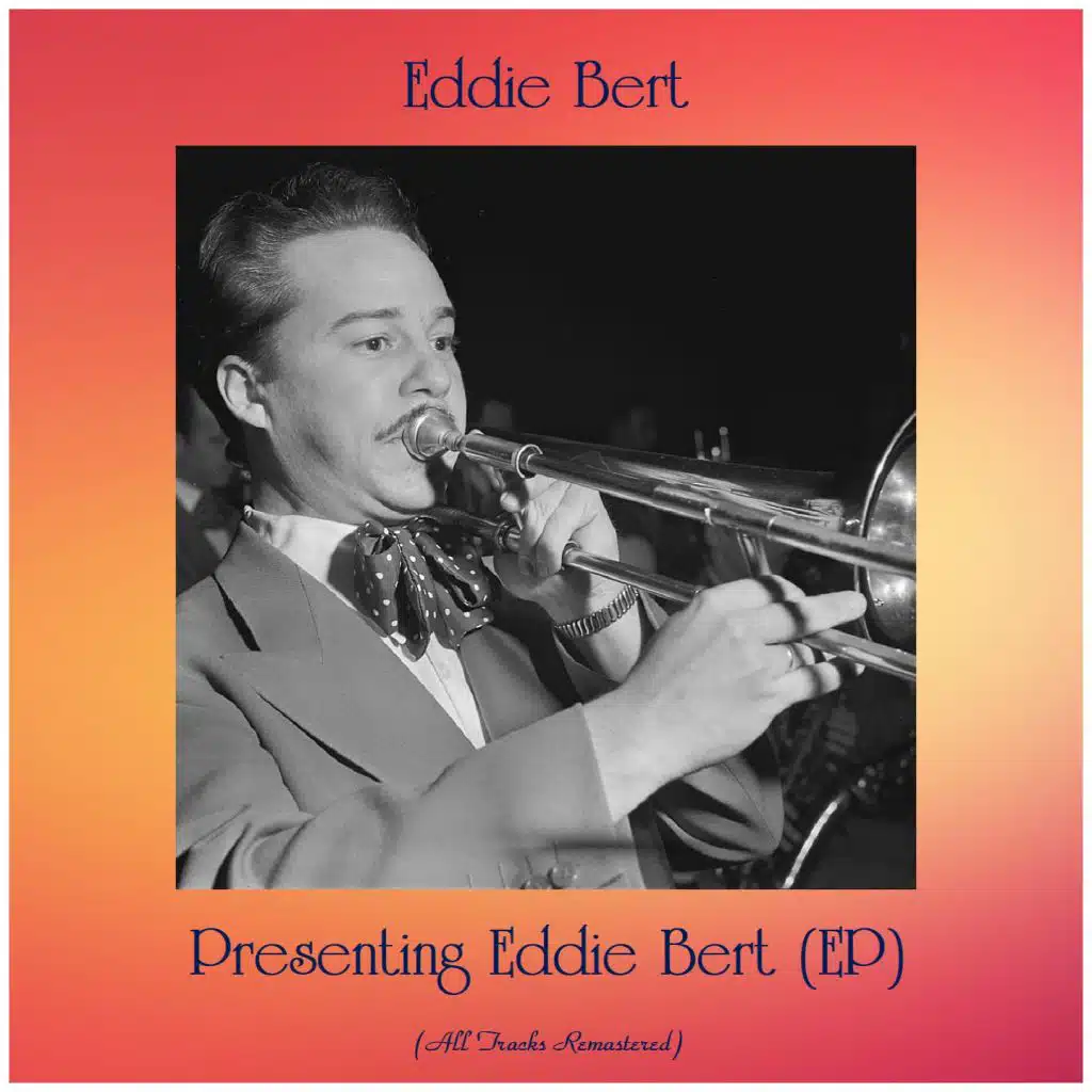 Presenting Eddie Bert (EP) (All Tracks Remastered) [feat. Hank Jones / Barry Galbraith / Oscar Pettiford / Jerome Richardson]