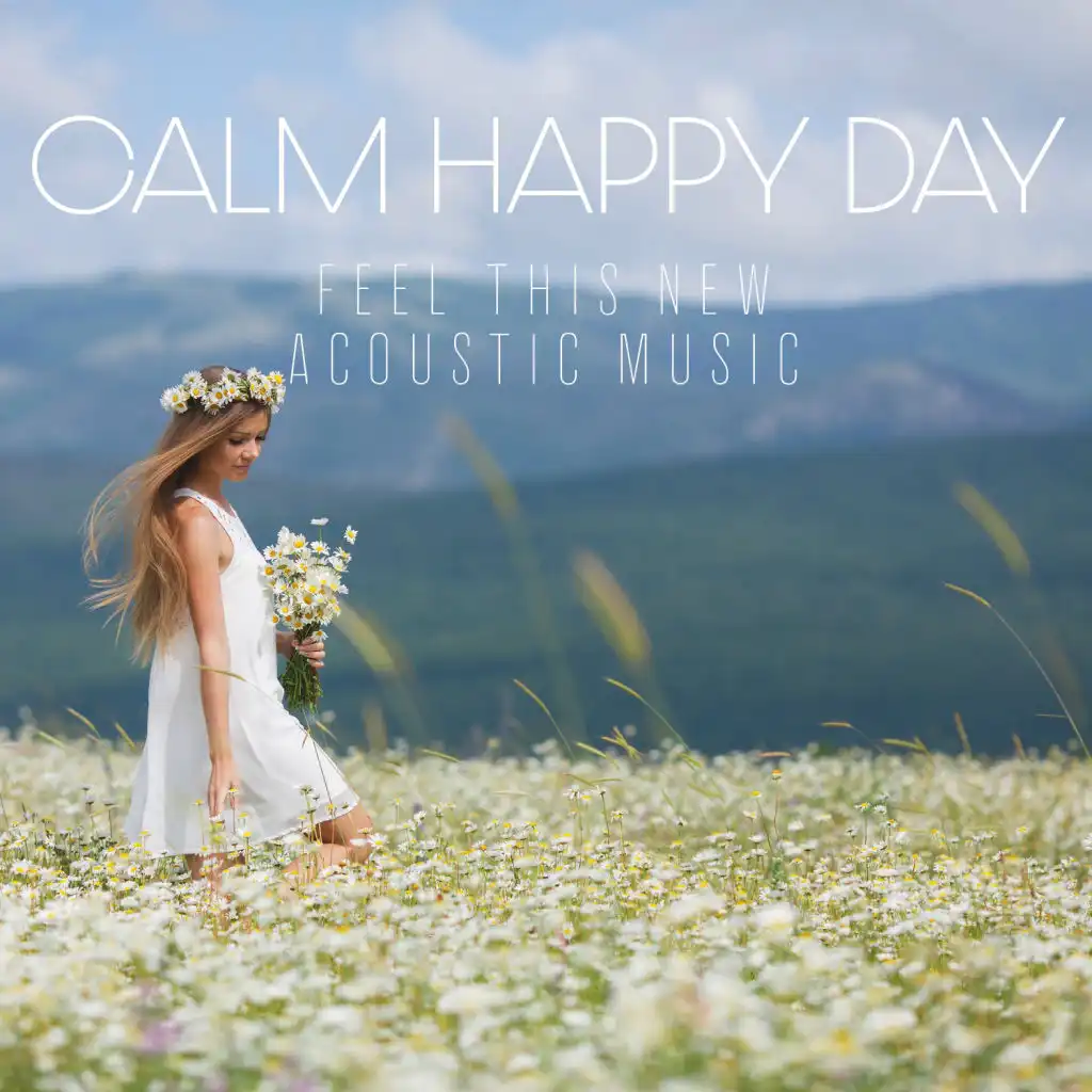 Calm Happy Day – Feel This New Acoustic Music