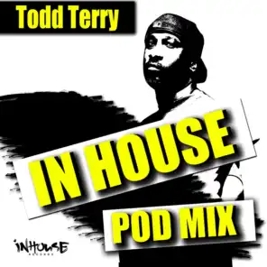 InHouse PodMix-mixed by: Todd Terry (Continous Mix Version)