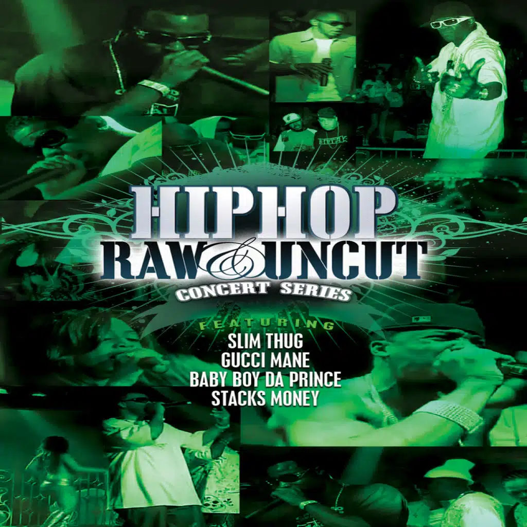 Hip Hop Raw & Uncut Live In Concert:  Slim Thug, Gucci Mane & Baby Boy Da Prince