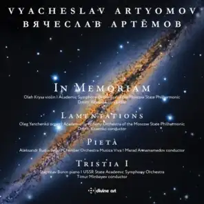 Artyomov: In Memoriam, Lamentations, Pietà & Tristia I