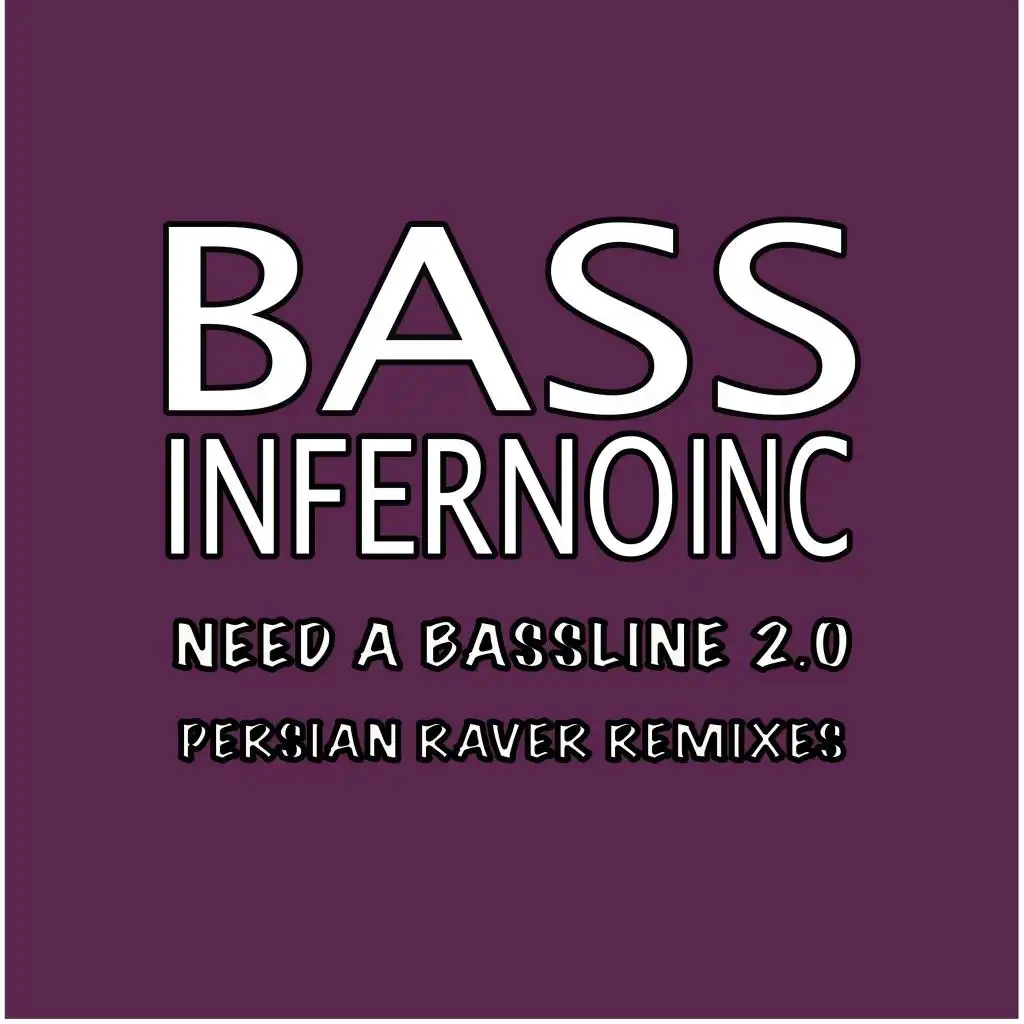 Need a Bassline 2.0 (Persian Raver Remix)