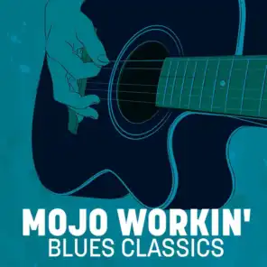 Mojo Workin': Blues Classics