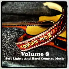 Volume 8 - Soft Lights And Hard Country Music