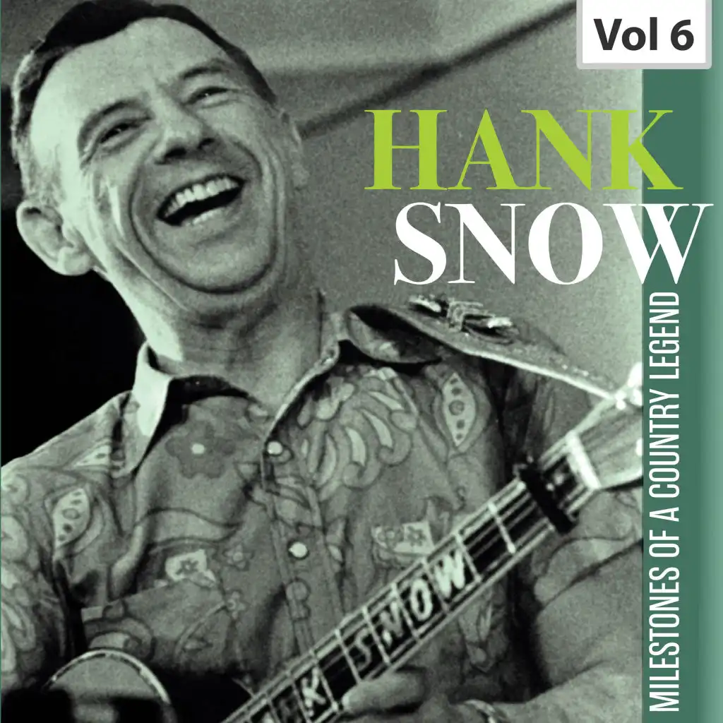 Hank Snow: Milestones of a Country Legend, Vol. 6